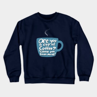 Coffee Lovers Caffeine Addicts Pickup Line Crewneck Sweatshirt
